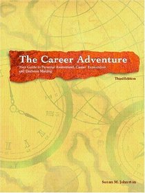 The Career Adventure: Your Guide to Personal Assessment, Career Exploration, and Decision Making (3rd Edition)