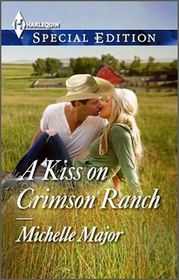 A Kiss on Crimson Ranch (Crimson, Colorado, Bk 1) (Harlequin Special Edition, No 2351)