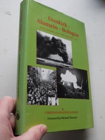 Dunkirk-Alamein-Bologna: Letters and Diaries of an Artilleryman 1939-1945