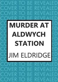 Murder at Aldwych Station (London Underground Station Mysteries)