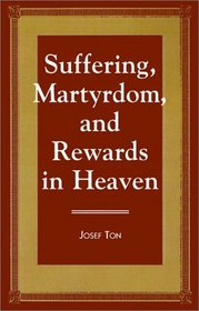 Suffering, Martyrdom, and Rewards in Heaven
