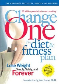 ChangeOne: The Diet  &  Fitness Plan: Lose Weight Simply, Safely, and Forever