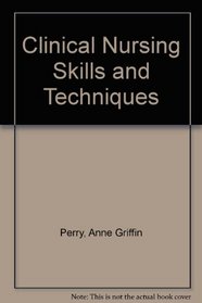 Clinical Nursing Skills and Techniques