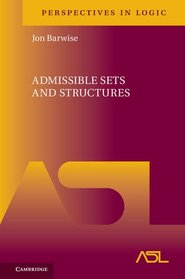 Admissible Sets and Structures (Perspectives in Logic)