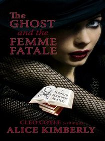 The Ghost and the Femme Fatale (Haunted Bookshop, Bk 4) (Large Print)