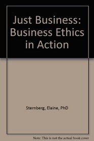 Just Business:  Business Ethics in Action