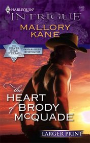 The Heart of Brody McQuade (Silver Star of Texas: Cantara Hills Investigation, Bk 1) (Harlequin Intrigue, No 1069) (Larger Print)