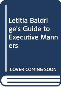 Letitia Baldrige's Guide to Executive Manners