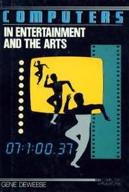 Computers in Entertainment and the Arts (A Computer Applications Book)