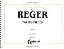 Twelve Pieces for Organ, Op. 80 (Kalmus Edition)