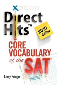 Direct Hits Core Vocabulary of the SAT: Volume 1 2010 Edition