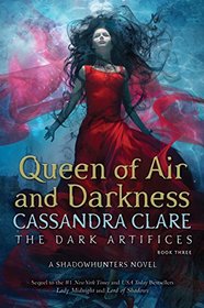 Queen of Air and Darkness (Dark Artifices, Bk 3)