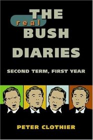 The Real Bush Diaries: Second Term, First Year