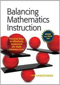 Balancing Mathematics Instruction: Practical Ways to Effectively Implement the Math Common Core