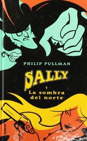 Sally Y LA Sombra Del Norte / The Shadow in the North