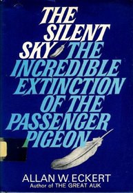 The Silent Sky: The Incredible Extinction of The Passenger Pigeon