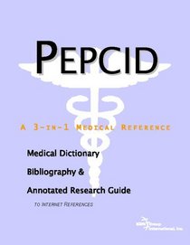Pepcid  Ces: A Medical Dictionary, Bibliography, And Annotated Research Guide To Internet Referen