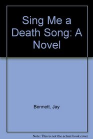 Sing Me a Death Song: A Novel