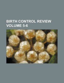 Birth Control Review Volume 5-6