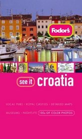 Fodor's See It Croatia, 1st Edition (Fodor's See It)