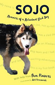 Sojo: Memoirs of a Reluctant Sled Dog