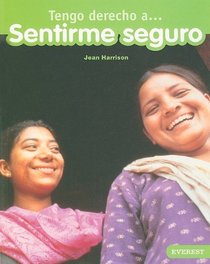 Tengo derecho a sentirme seguro/ I have a right to feel safe (Tengo Derecho A...) (Spanish Edition)