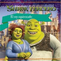 Shrek the Third: Royally Wrong (Spanish edition): El rey equivocado