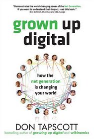 Grown Up Digital: How the Net Generation is Changing Your World HC