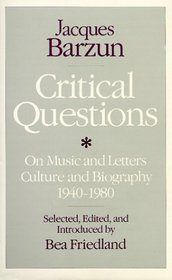 Critical Questions : On Music and Letters, Culture and Biography, 1940-1980