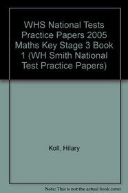 WHS National Tests Practice Papers 2005 Maths Key Stage 3 Book 1 (WH Smith National Test Practice Papers)