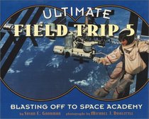 Ultimate Field Trip : Blasting Off to Space Academy (Ultimate Field Trip)