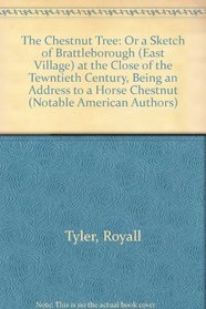 The Chestnut Tree: Or a Sketch of Brattleborough (East Village) at the Close of the Tewntieth Century, Being an Address to a Horse Chestnut (Notable American Authors)
