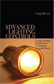 Advanced Lighting Controls: Energy Savings, Productivity, Technology and Applications