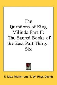 The Questions of King Milinda Part II: The Sacred Books of the East Part Thirty-Six