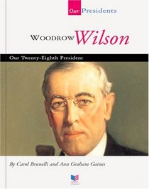 Woodrow Wilson: Our Twenty-Eighth President (Our Presidents)