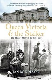 Queen Victoria & the Stalker: The Strange Story of the Boy Jones
