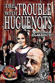 The Trouble with Huguenots (Ring of Fire)
