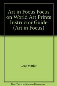Art in Focus Focus on World Art Prints Instructor Guide (Art in Focus)