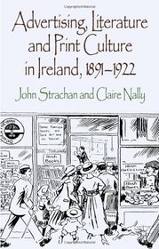 Advertising, Literature and Print Culture in Ireland, 1891-1922