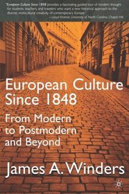 European Culture Since 1848: From Modern to Postmodern and Beyond