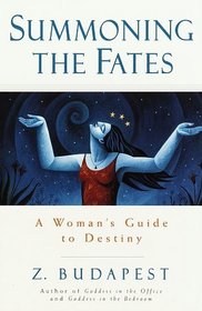 Summoning the Fates : A Woman's Guide to Destiny