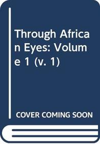 Through African Eyes (v. 1)