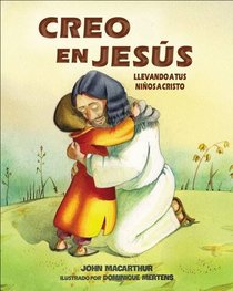 Creo en Jess: Llevando a tus nios a Cristo (Spanish Edition)