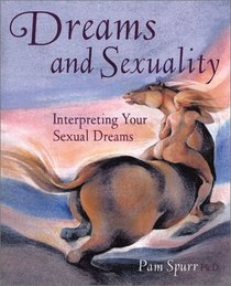 Dreams and Sexuality: Interpreting Your Sexual Dreams