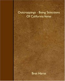 Outcroppings - Being Selections Of California Verse