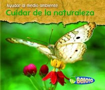 Cuidar de la naturaleza (Caring for Nature) (Ayudar Al Medio Ambiente / Help the Environment) (Spanish Edition)