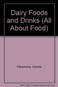 Dairy Foods and Drinks (All About Food)