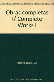 Obras completas I/ Complete Works I (Spanish Edition)