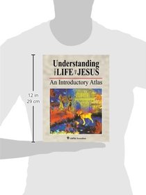 Understanding the Life of Jesus: An Introductory Atlas