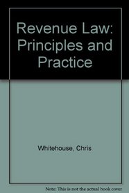 Whitehouse: Revenue Law - Principles and Practice
